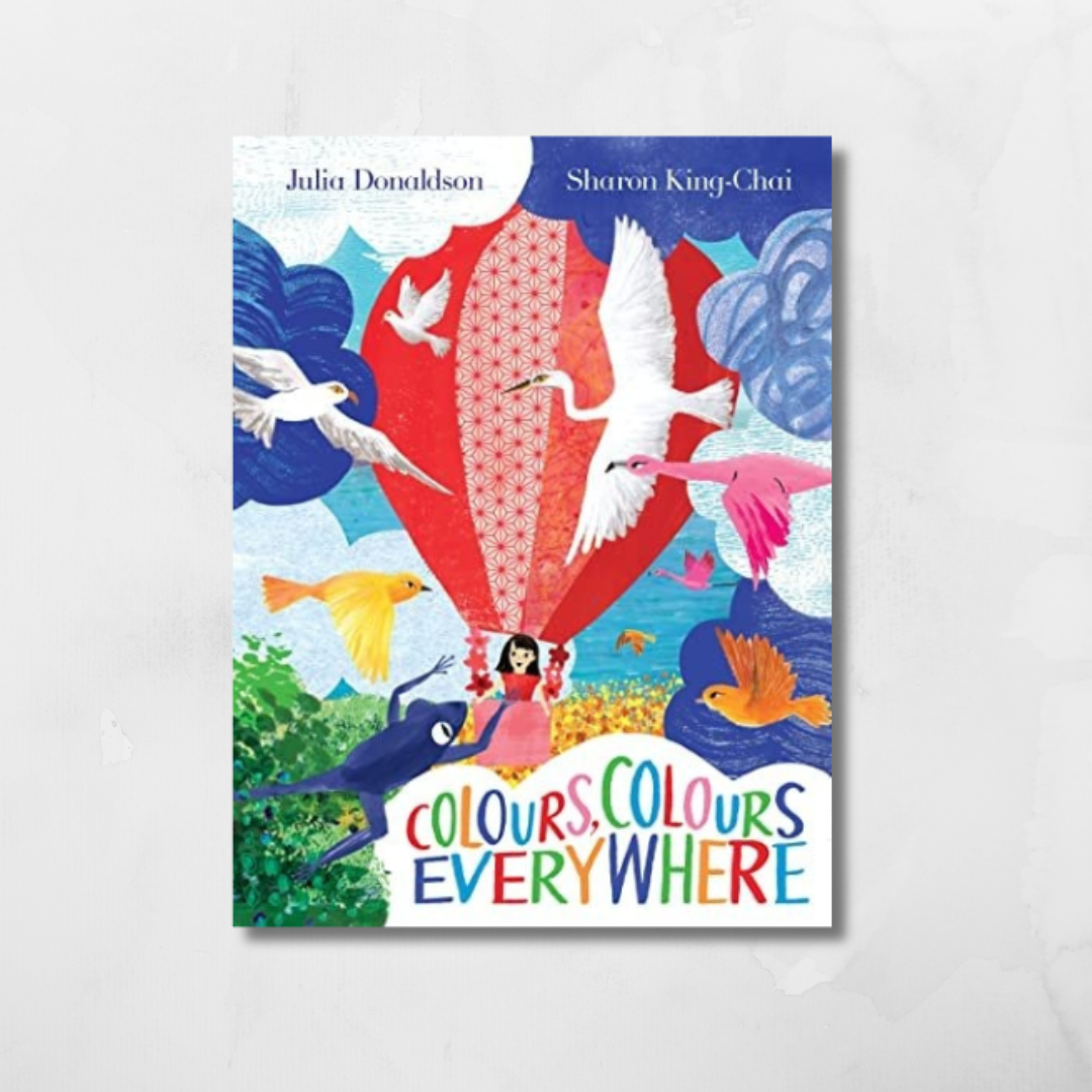 Colours, Colours Everywhere by Julia Donaldson & Sharon King-Chai