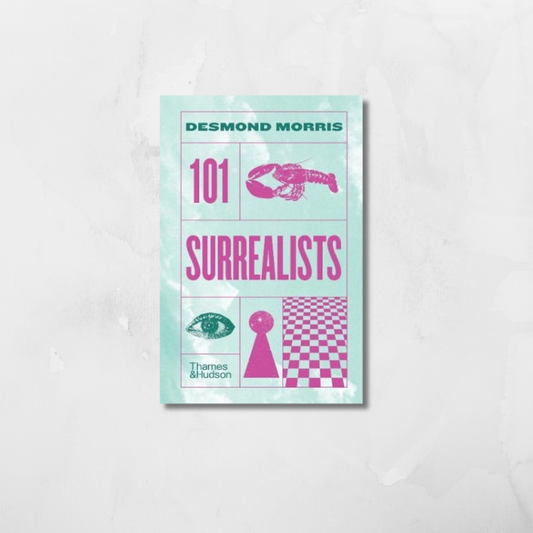 101 Surrealists by Desmond Morris