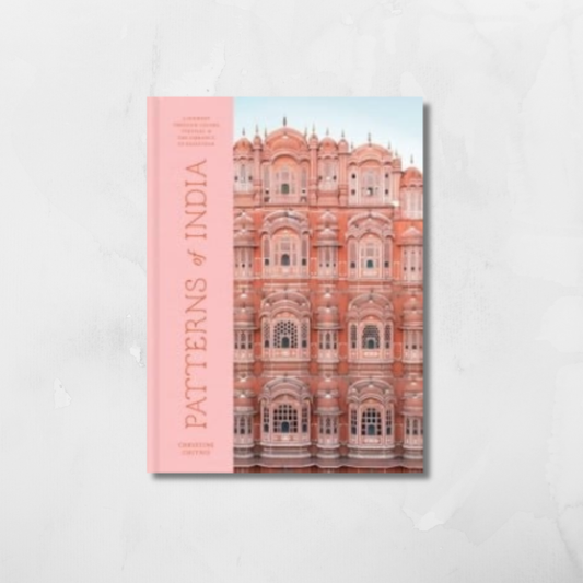 Patterns of India : A Journey Through Colours, Textiles, and the Vibrancy of Rajasthan