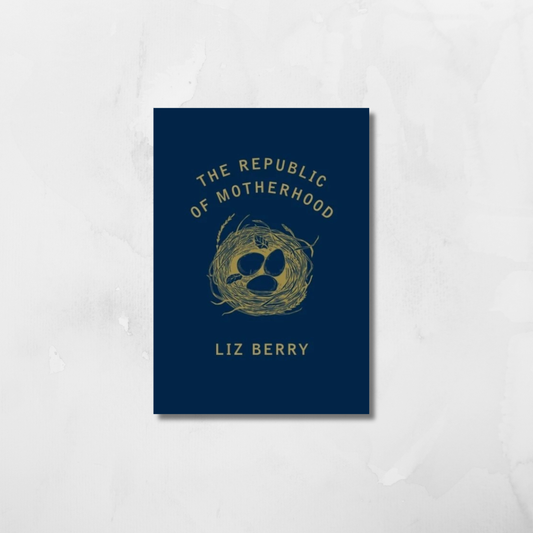 The Republic of Motherhood - Liz Berry