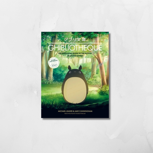 Ghibliotheque : The Unofficial Guide to the Movies of Studio Ghibli