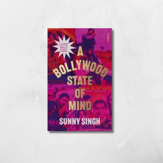 A Bollywood State of Mind : A journey into the world's biggest cinema