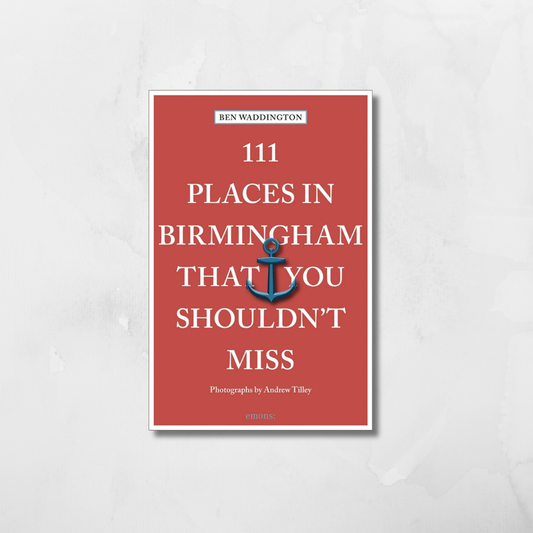 111 Places in Birmingham You Shouldn't Miss (PB)