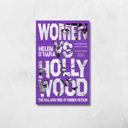 Women vs Hollywood : The Fall and Rise of Women in Film
