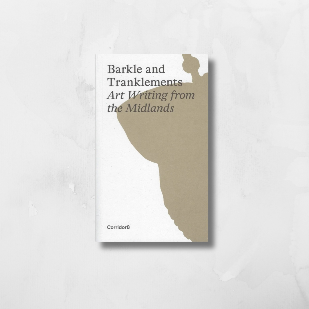 Barkle and Tranklements - Art Writing from the Midlands