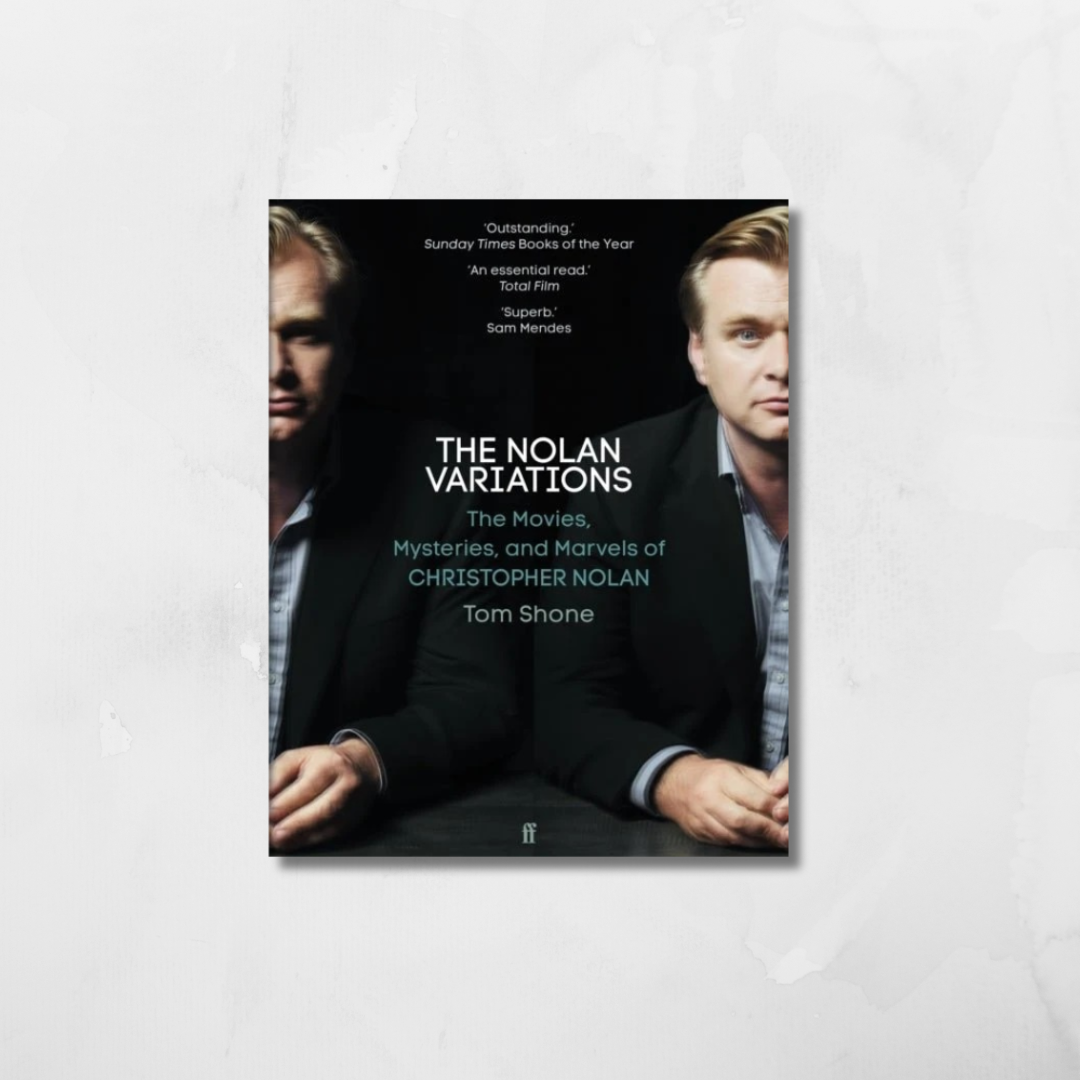 The Nolan Variations : The Movies, Mysteries, and Marvels of Christopher Nolan