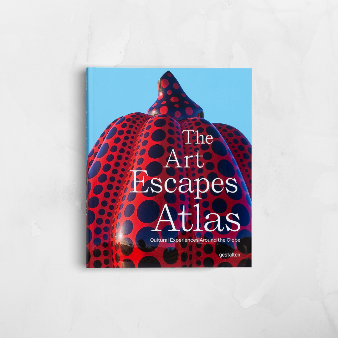 THE ART ESCAPES ATLAS- Cultural experiences around the globe by Gestalten