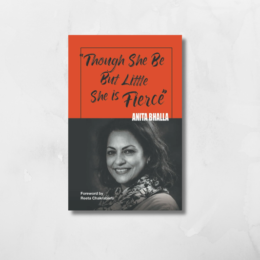 Though she be but little she is fierce by Anita Bhalla