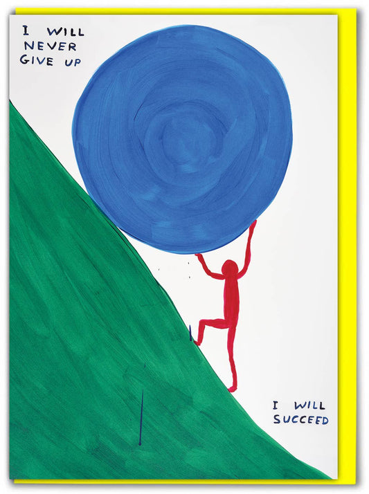Funny Greetings Card By David Shrigley - I'll Never Give Up