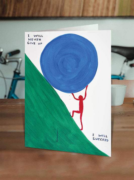 Funny Greetings Card By David Shrigley - I'll Never Give Up