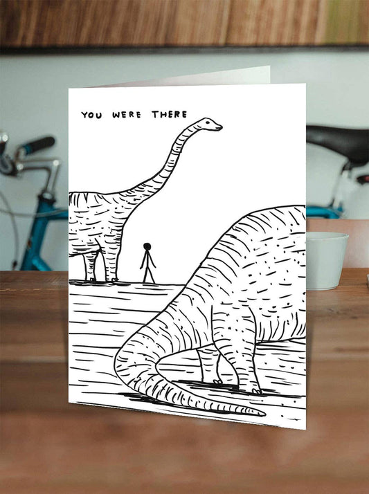 Funny Greeting Card By David Shrigley - Dinosaur I Was There