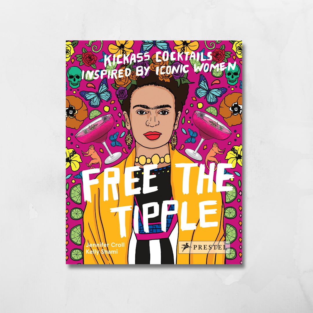 FREE THE TIPPLE (KICKASS COCKTAILS/ ICONIC WOMEN) (HB)