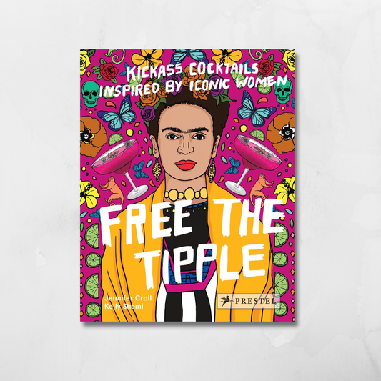 FREE THE TIPPLE (KICKASS COCKTAILS/ ICONIC WOMEN) (HB)