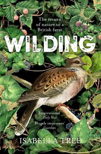 WILDING: THE RETURN OF NATURE TO A BRITISH FARM (PB) Isabella Tree