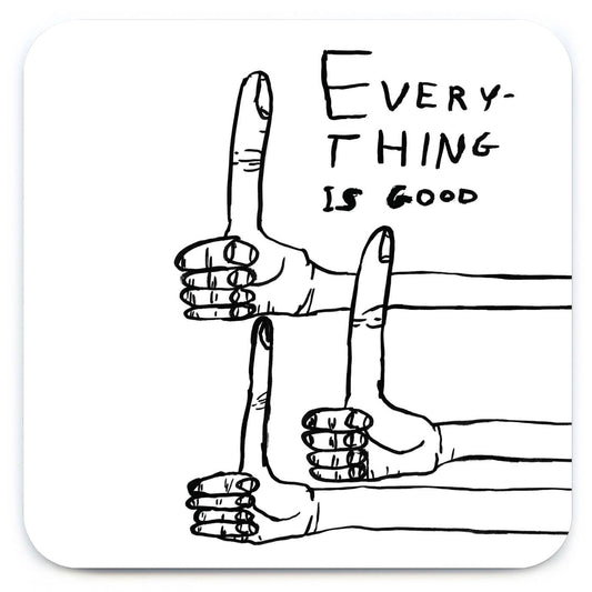 Funny Gift David Shrigley Coaster - Everything Is Good