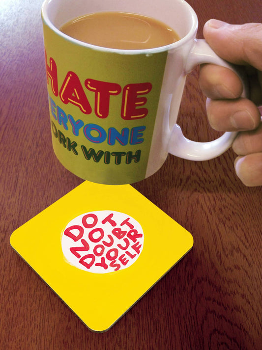 Funny Gift David Shrigley Coaster - Do Not Doubt Yourself