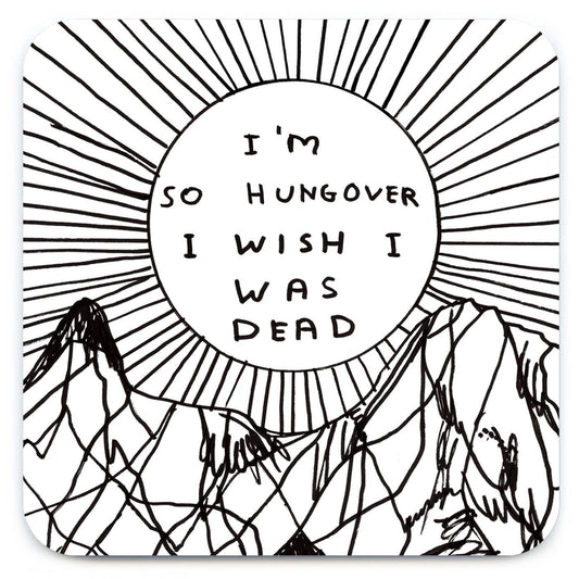 Funny Gift David Shrigley Coaster - I'm So Hungover