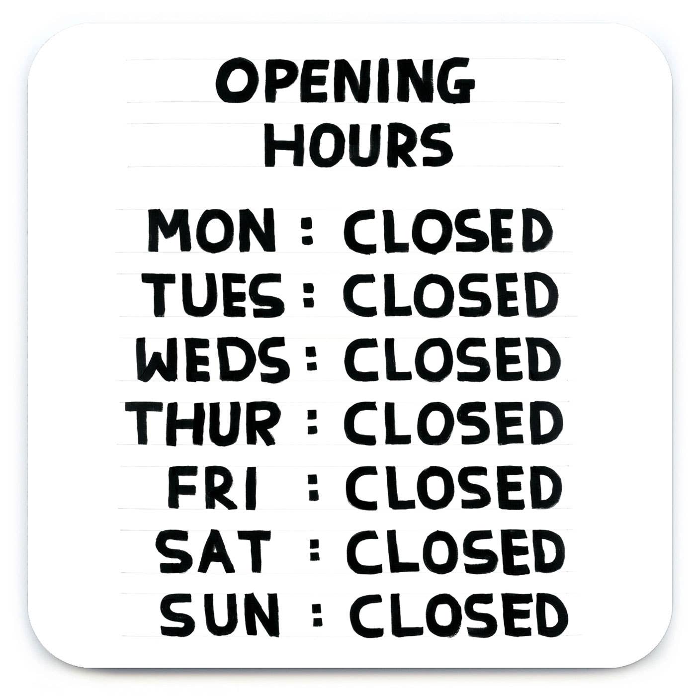 Funny Gift David Shrigley Coaster - Opening Hours