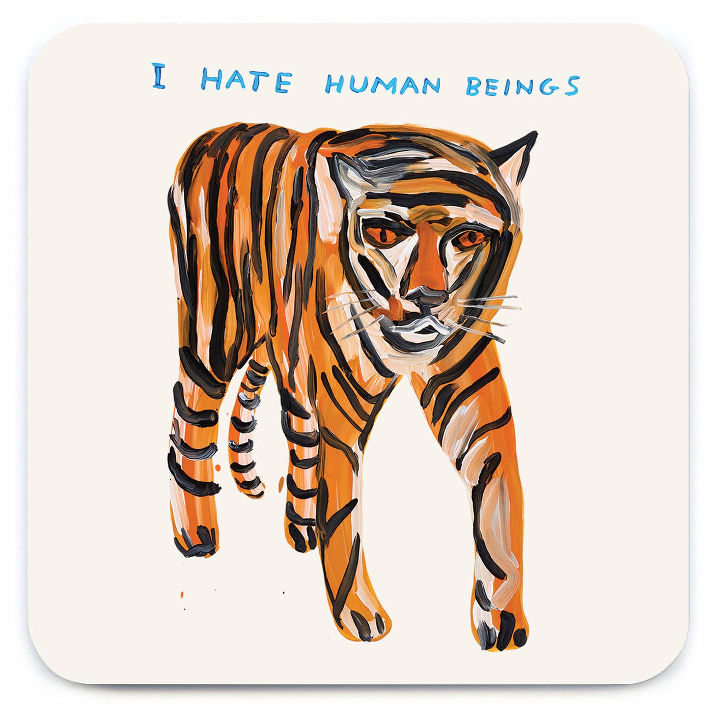 Funny Gift David Shrigley Coaster - Tiger Hates Humans