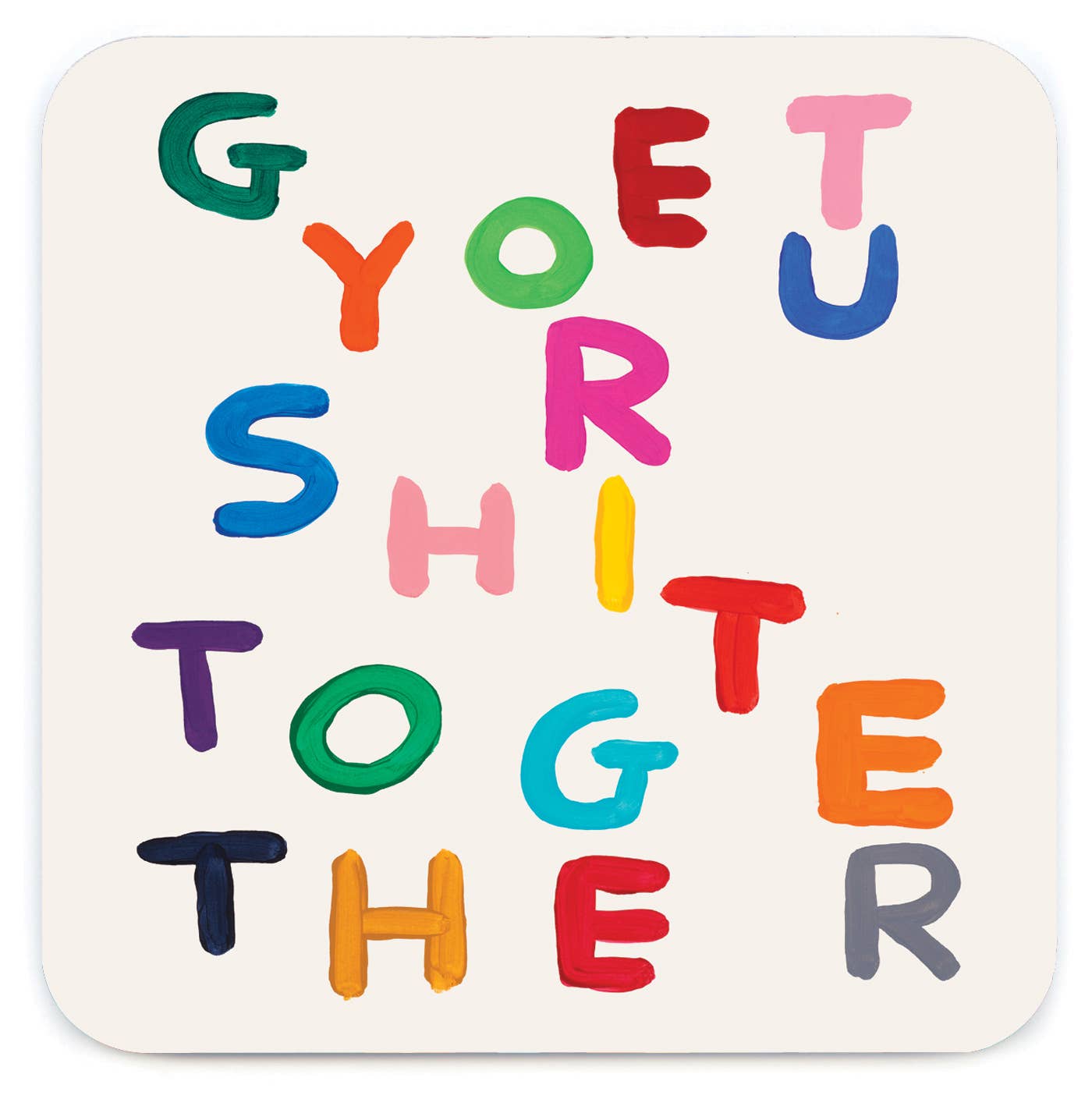 Funny Gift - Get Shit Together Coaster by David Shrigley