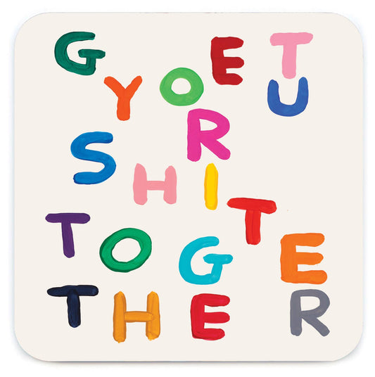 Funny Gift - Get Shit Together Coaster by David Shrigley