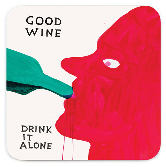 Funny Gift - Good Wine Drink Alone Coaster by David Shrigley