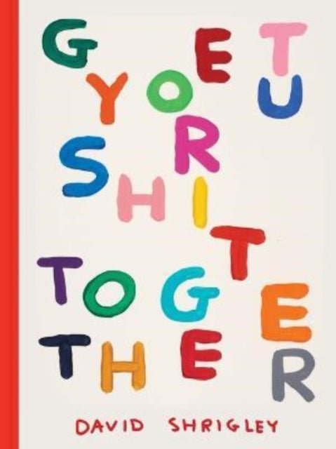 Get Your Sh*t Together (Hardback)