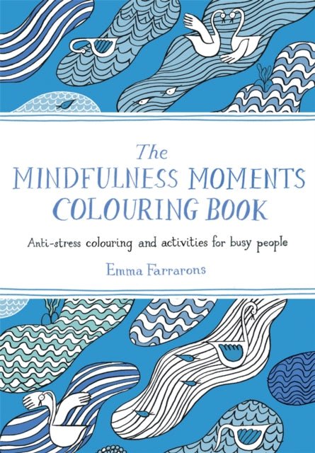 Mindfulness Moments Colouring Book - Emma Farrarons