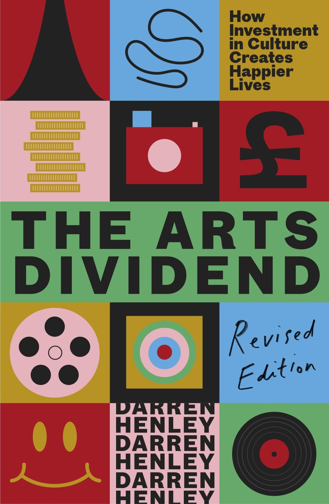 The Arts Dividend : How Investment in Culture Creates Happier Lives