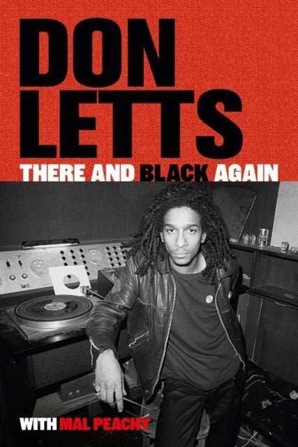 There and Black Again : The Autobiography of Don Letts