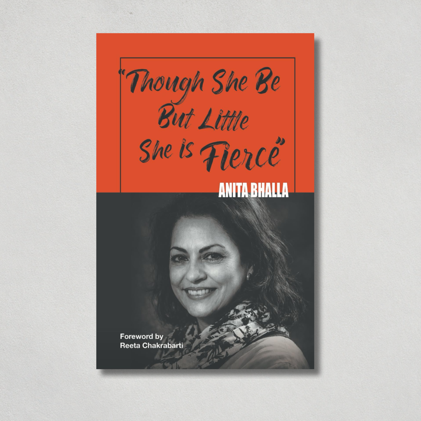 Though she be but little she is fierce by Anita Bhalla