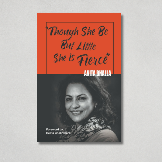 Though she be but little she is fierce by Anita Bhalla