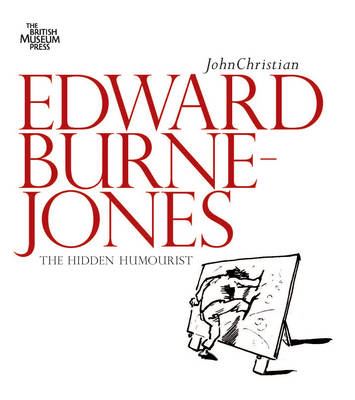 Edward Burne-Jones: The Hidden Humourist
